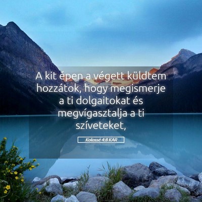 Picture 05 - Kolossé 4:8 KAR - A kit épen a végett küldtem hozzátok, hogy - Bible Verse Picture