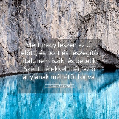 Picture 05 - Lukács 1:15 KAR - Mert nagy lészen az Úr elõtt, és bort és - Bible Verse Picture