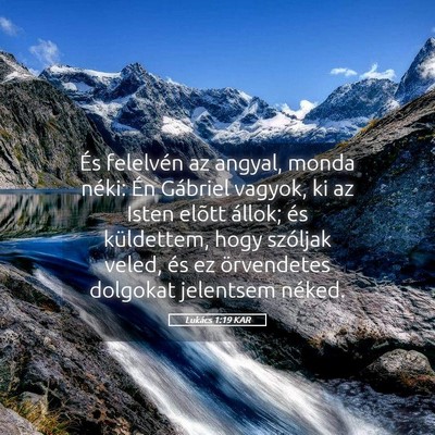 Picture 05 - Lukács 1:19 KAR - És felelvén az angyal, monda néki: Én - Bible Verse Picture
