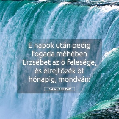 Picture 05 - Lukács 1:24 KAR - E napok után pedig fogada méhében Erzsébet az - Bible Verse Picture