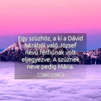 Picture 05 - Lukács 1:27 KAR - Egy szûzhöz, a ki a Dávid házából való - Bible Verse Picture