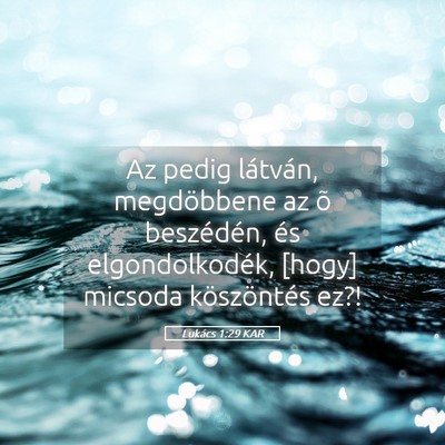 Picture 05 - Lukács 1:29 KAR - Az pedig látván, megdöbbene az õ beszédén, - Bible Verse Picture