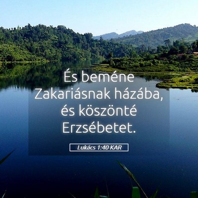 Picture 05 - Lukács 1:40 KAR - És beméne Zakariásnak házába, és - Bible Verse Picture