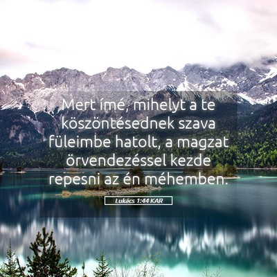 Picture 05 - Lukács 1:44 KAR - Mert ímé, mihelyt a te köszöntésednek szava - Bible Verse Picture
