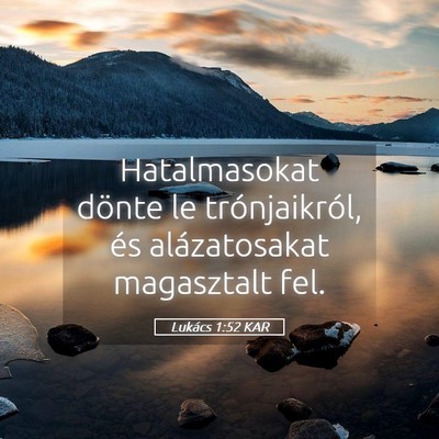 Picture 05 - Lukács 1:52 KAR - Hatalmasokat dönte le trónjaikról, és - Bible Verse Picture