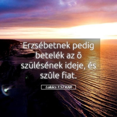 Picture 05 - Lukács 1:57 KAR - Erzsébetnek pedig betelék az õ szülésének - Bible Verse Picture