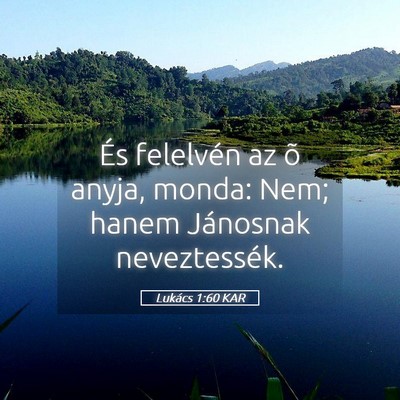 Picture 05 - Lukács 1:60 KAR - És felelvén az õ anyja, monda: Nem; hanem - Bible Verse Picture