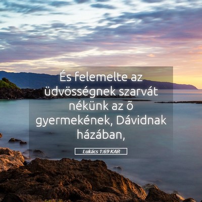 Picture 05 - Lukács 1:69 KAR - És felemelte az üdvösségnek szarvát nékünk - Bible Verse Picture