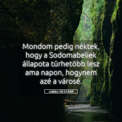 Picture 05 - Lukács 10:12 KAR - Mondom pedig néktek, hogy a Sodomabeliek - Bible Verse Picture