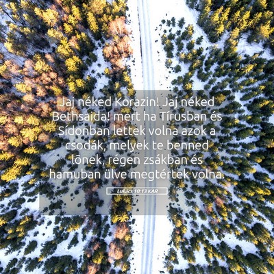 Picture 05 - Lukács 10:13 KAR - Jaj néked Korazin! Jaj néked Bethsaida! mert ha - Bible Verse Picture