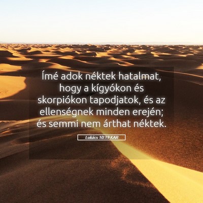 Picture 05 - Lukács 10:19 KAR - Ímé adok néktek hatalmat, hogy a kígyókon - Bible Verse Picture