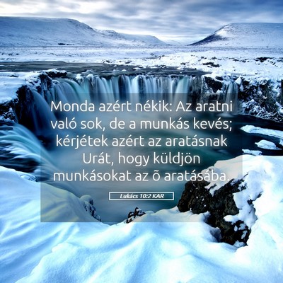 Picture 05 - Lukács 10:2 KAR - Monda azért nékik: Az aratni való sok, de a - Bible Verse Picture