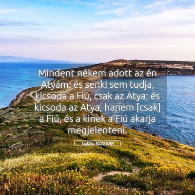 Picture 05 - Lukács 10:22 KAR - Mindent nékem adott az én Atyám: és senki sem - Bible Verse Picture
