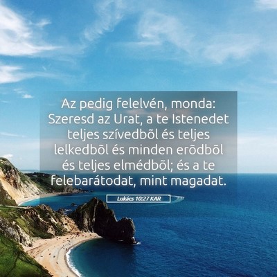 Picture 05 - Lukács 10:27 KAR - Az pedig felelvén, monda: Szeresd az Urat, a te - Bible Verse Picture