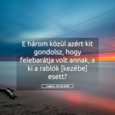 Picture 05 - Lukács 10:36 KAR - E három közül azért kit gondolsz, hogy - Bible Verse Picture