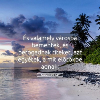 Picture 05 - Lukács 10:8 KAR - És valamely városba bementek, és befogadnak - Bible Verse Picture