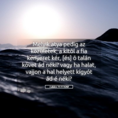 Picture 05 - Lukács 11:11 KAR - Melyik atya pedig az közületek, a kitõl a fia - Bible Verse Picture