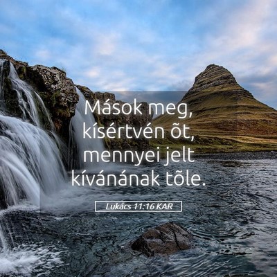 Picture 05 - Lukács 11:16 KAR - Mások meg, kísértvén õt, mennyei jelt - Bible Verse Picture