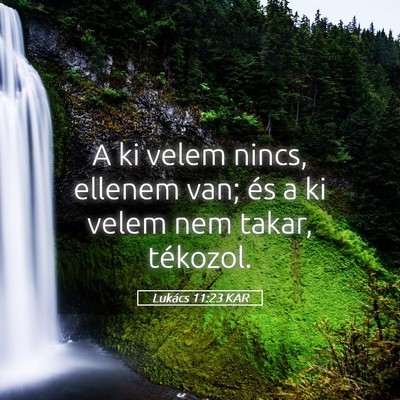 Picture 05 - Lukács 11:23 KAR - A ki velem nincs, ellenem van; és a ki velem nem - Bible Verse Picture