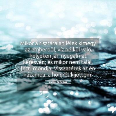 Picture 05 - Lukács 11:24 KAR - Mikor a tisztátalan lélek kimegy az emberbõl, - Bible Verse Picture