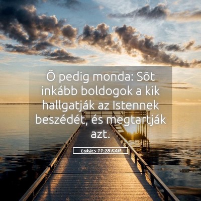 Picture 05 - Lukács 11:28 KAR - Õ pedig monda: Sõt inkább boldogok a kik - Bible Verse Picture