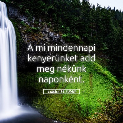 Picture 05 - Lukács 11:3 KAR - A mi mindennapi kenyerünket add meg nékünk - Bible Verse Picture