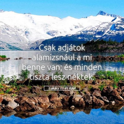 Picture 05 - Lukács 11:41 KAR - Csak adjátok alamizsnául a mi benne van; és - Bible Verse Picture