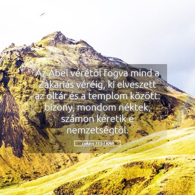 Picture 05 - Lukács 11:51 KAR - Az Ábel vérétõl fogva mind a Zakariás - Bible Verse Picture