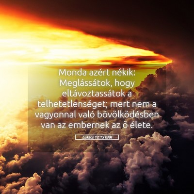 Picture 05 - Lukács 12:15 KAR - Monda azért nékik: Meglássátok, hogy - Bible Verse Picture