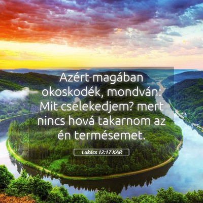 Picture 05 - Lukács 12:17 KAR - Azért magában okoskodék, mondván: Mit - Bible Verse Picture