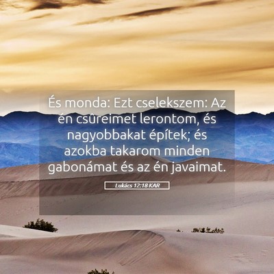Picture 05 - Lukács 12:18 KAR - És monda: Ezt cselekszem: Az én csûreimet - Bible Verse Picture