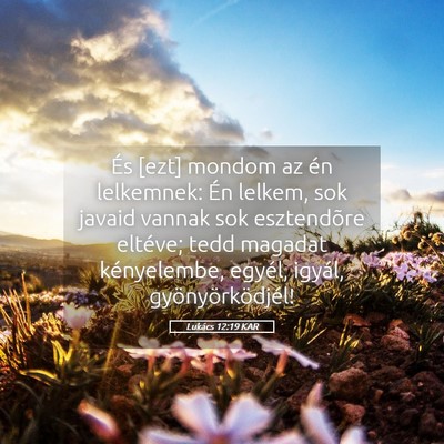 Picture 05 - Lukács 12:19 KAR - És [ezt] mondom az én lelkemnek: Én lelkem, - Bible Verse Picture