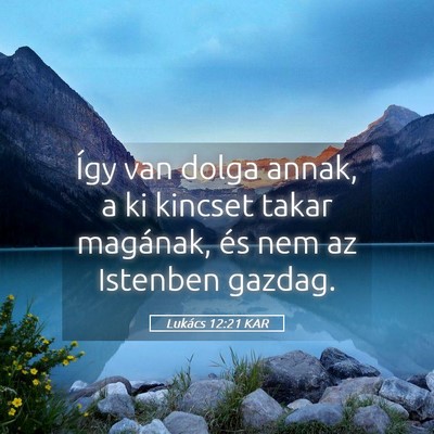 Picture 05 - Lukács 12:21 KAR - Így van dolga annak, a ki kincset takar - Bible Verse Picture