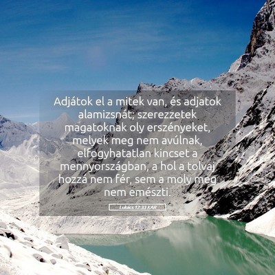 Picture 05 - Lukács 12:33 KAR - Adjátok el a mitek van, és adjatok alamizsnát; - Bible Verse Picture