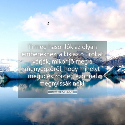 Picture 05 - Lukács 12:36 KAR - Ti meg hasonlók az olyan emberekhez, a kik az õ - Bible Verse Picture