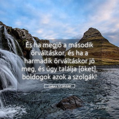 Picture 05 - Lukács 12:38 KAR - És ha megjõ a második õrváltáskor, és ha a - Bible Verse Picture