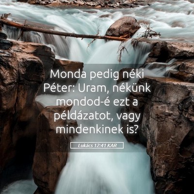 Picture 05 - Lukács 12:41 KAR - Monda pedig néki Péter: Uram, nékünk - Bible Verse Picture