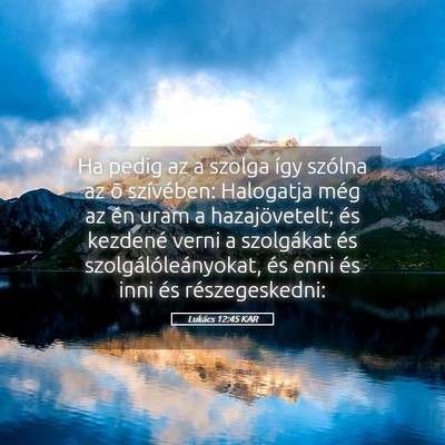 Picture 05 - Lukács 12:45 KAR - Ha pedig az a szolga így szólna az õ - Bible Verse Picture