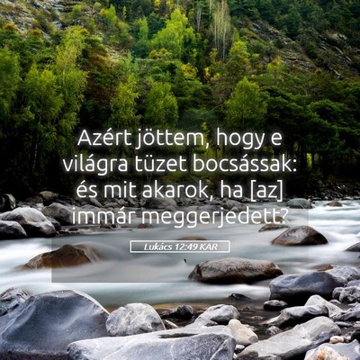 Picture 05 - Lukács 12:49 KAR - Azért jöttem, hogy e világra tüzet - Bible Verse Picture