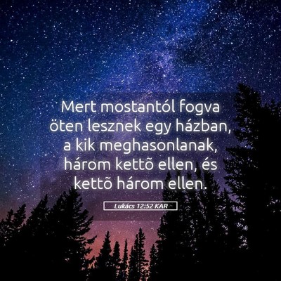 Picture 05 - Lukács 12:52 KAR - Mert mostantól fogva öten lesznek egy házban, - Bible Verse Picture