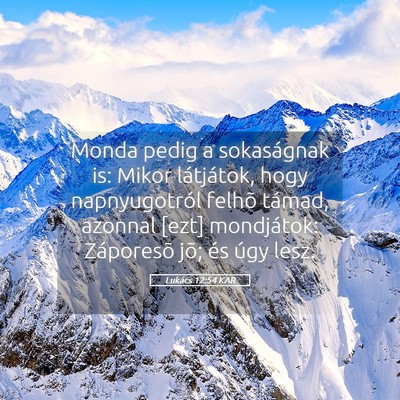 Picture 05 - Lukács 12:54 KAR - Monda pedig a sokaságnak is: Mikor látjátok, - Bible Verse Picture