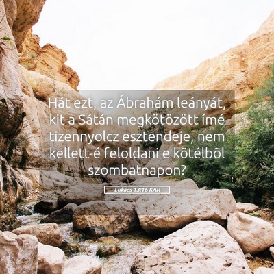 Picture 05 - Lukács 13:16 KAR - Hát ezt, az Ábrahám leányát, kit a Sátán - Bible Verse Picture