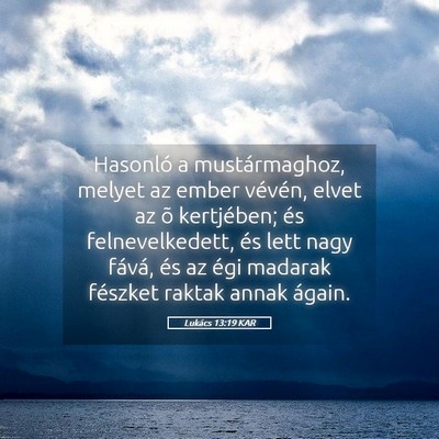 Picture 05 - Lukács 13:19 KAR - Hasonló a mustármaghoz, melyet az ember - Bible Verse Picture