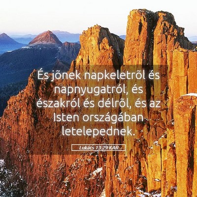 Picture 05 - Lukács 13:29 KAR - És jõnek napkeletrõl és napnyugatról, és - Bible Verse Picture