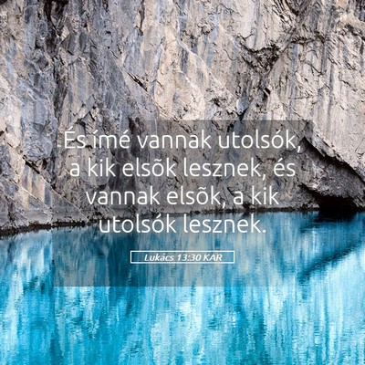 Picture 05 - Lukács 13:30 KAR - És ímé vannak utolsók, a kik elsõk lesznek, - Bible Verse Picture