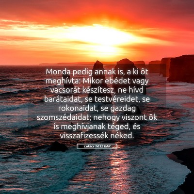 Picture 05 - Lukács 14:12 KAR - Monda pedig annak is, a ki õt meghívta: Mikor - Bible Verse Picture
