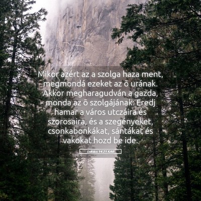 Picture 05 - Lukács 14:21 KAR - Mikor azért az a szolga haza ment, megmondá - Bible Verse Picture