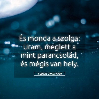 Picture 05 - Lukács 14:22 KAR - És monda a szolga: Uram, meglett a mint - Bible Verse Picture