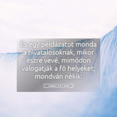 Picture 05 - Lukács 14:7 KAR - És egy példázatot monda a hivatalosoknak, - Bible Verse Picture