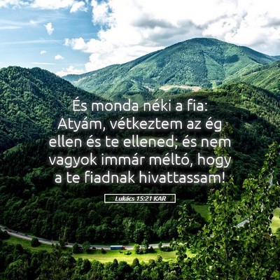Picture 05 - Lukács 15:21 KAR - És monda néki a fia: Atyám, vétkeztem az ég - Bible Verse Picture